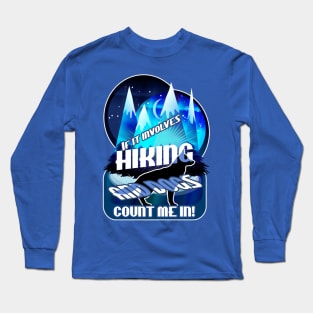 If it involves Hiking and Dogs Count Me In Blue Long Sleeve T-Shirt